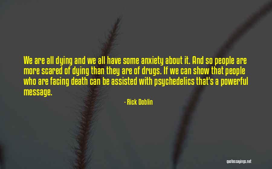 I'm Not Scared Of Dying Quotes By Rick Doblin I'm Not Scared Of Dying Quotes By Rick Doblin