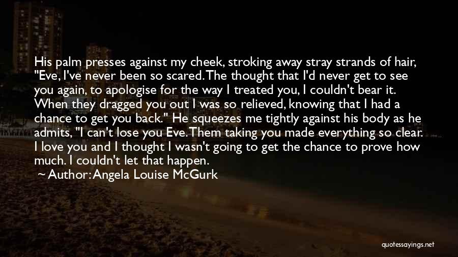 I'm Not Scared To Lose You Quotes By Angela Louise McGurk