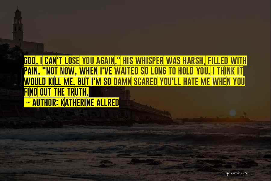 I'm Not Scared To Lose You Quotes By Katherine Allred