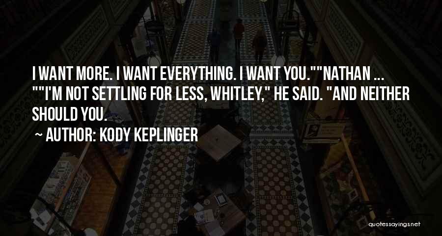 I'm Not Settling For Less Quotes By Kody Keplinger