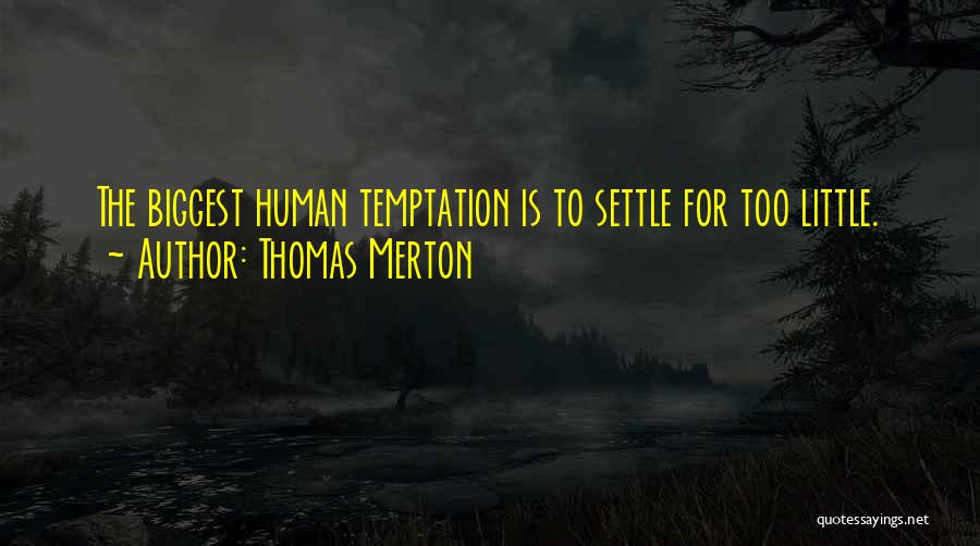 I'm Not Settling For Less Quotes By Thomas Merton