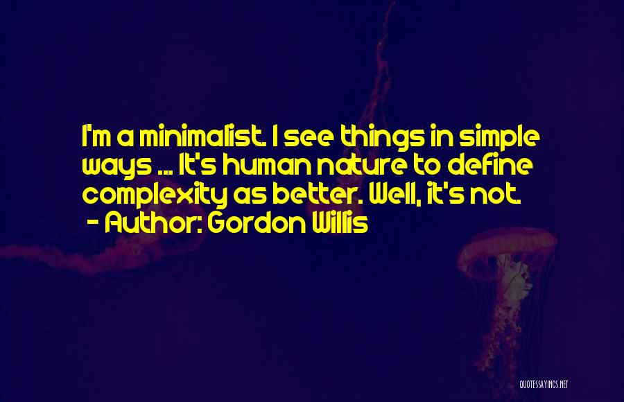 I'm Not Simple Quotes By Gordon Willis