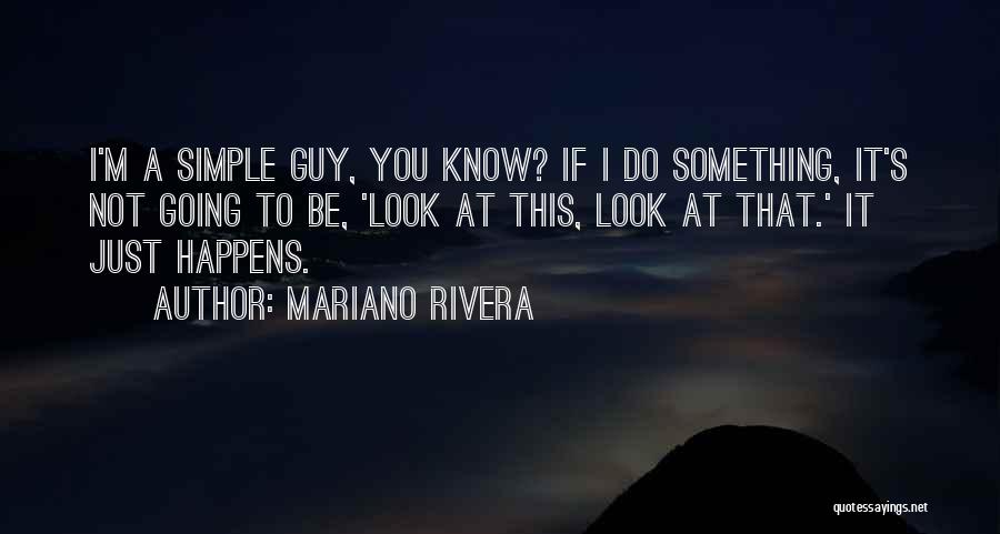 I'm Not Simple Quotes By Mariano Rivera