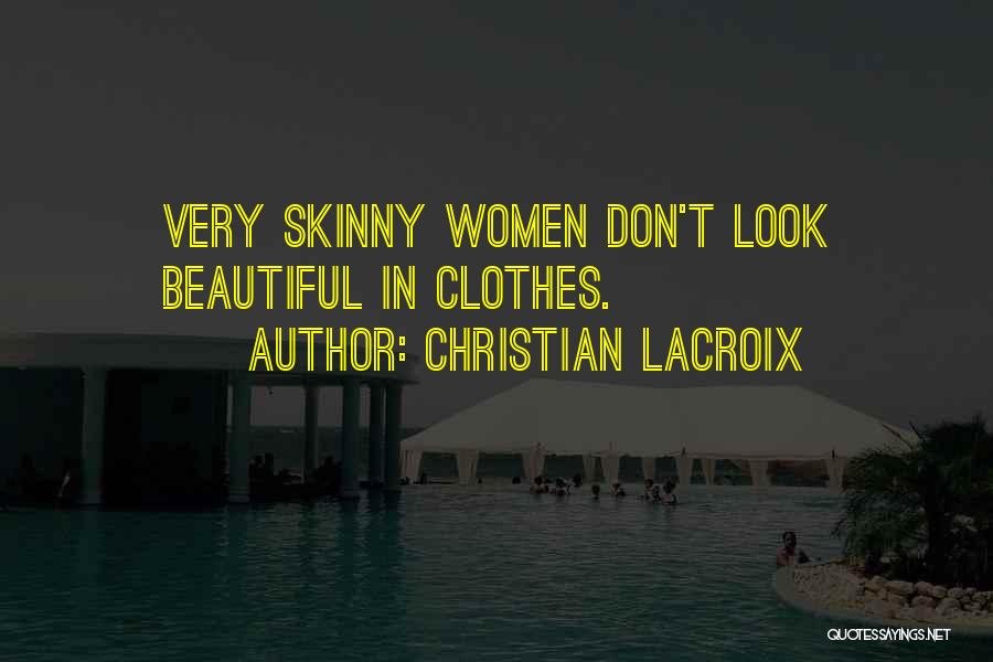 I'm Not Skinny But I'm Beautiful Quotes By Christian Lacroix