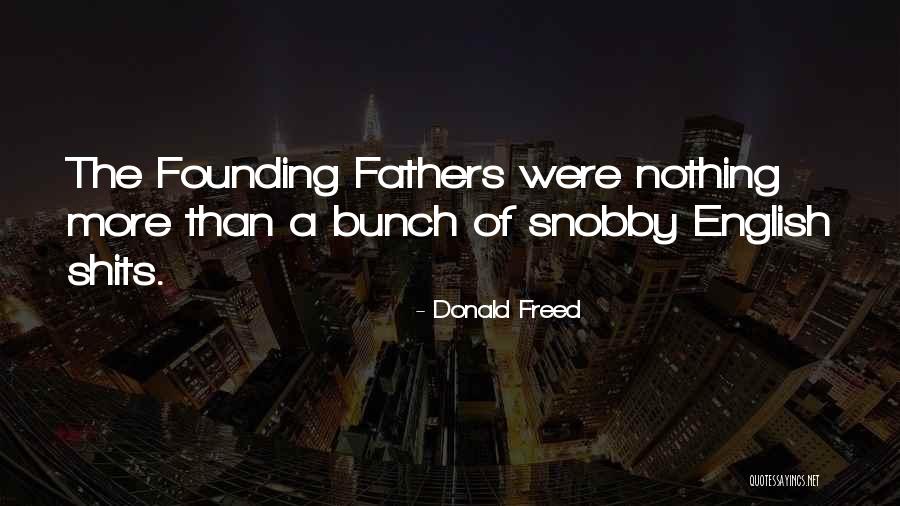 I'm Not Snobby Quotes By Donald Freed I'm Not Snobby Quotes By Donald Freed