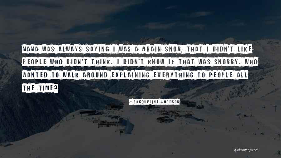 I'm Not Snobby Quotes By Jacqueline Woodson I'm Not Snobby Quotes By Jacqueline Woodson