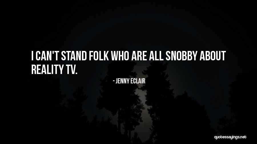 I'm Not Snobby Quotes By Jenny Eclair I'm Not Snobby Quotes By Jenny Eclair