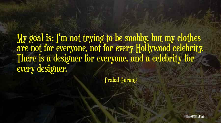 I'm Not Snobby Quotes By Prabal Gurung I'm Not Snobby Quotes By Prabal Gurung