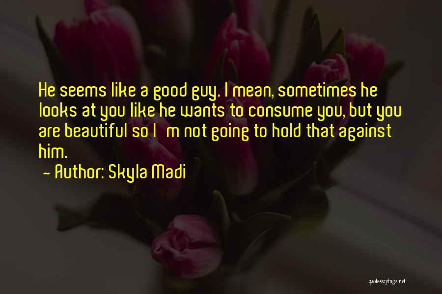I'm Not So Beautiful Quotes By Skyla Madi