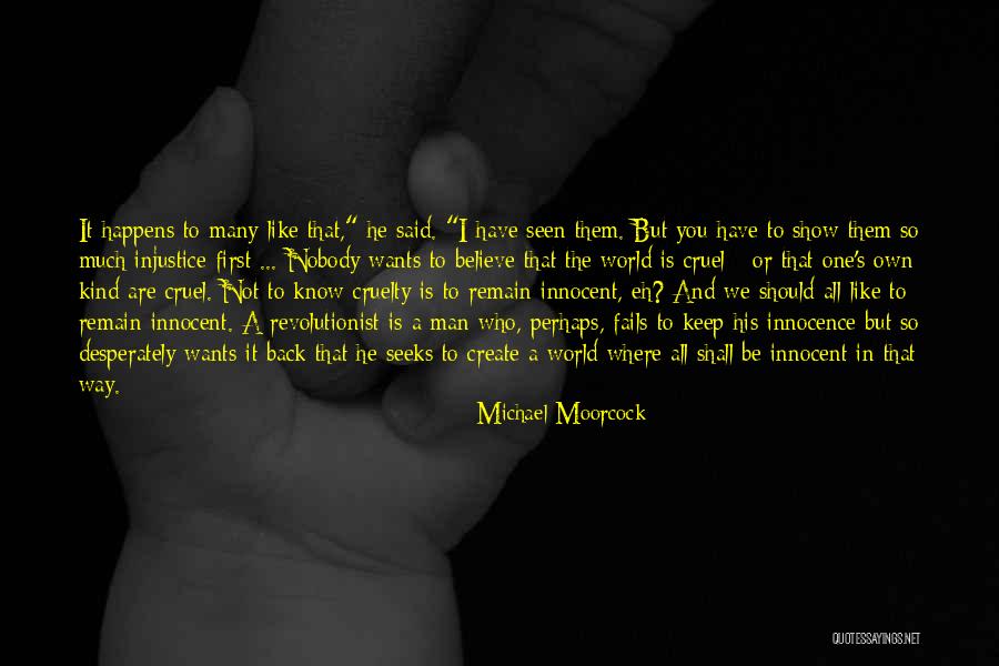 I'm Not So Innocent Quotes By Michael Moorcock I'm Not So Innocent Quotes By Michael Moorcock