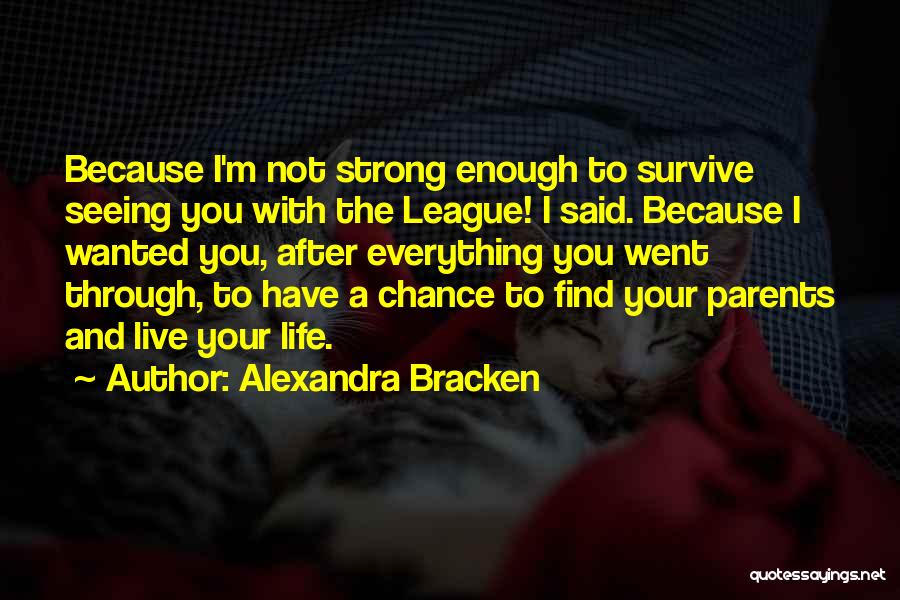 I'm Not Strong Enough Quotes By Alexandra Bracken