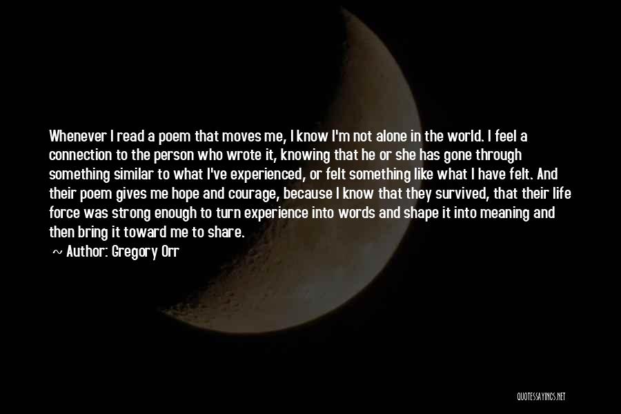 I'm Not Strong Enough Quotes By Gregory Orr