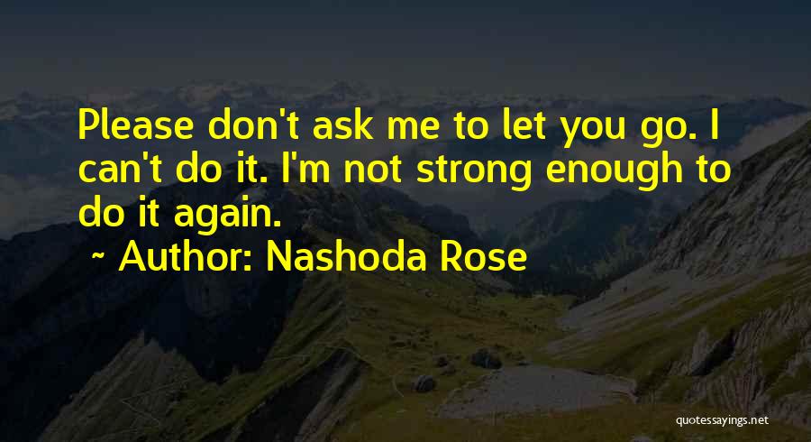 I'm Not Strong Enough Quotes By Nashoda Rose