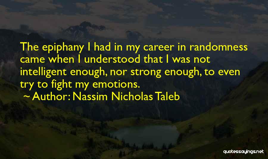 I'm Not Strong Enough Quotes By Nassim Nicholas Taleb