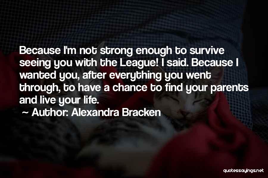 I'm Not Strong Quotes By Alexandra Bracken