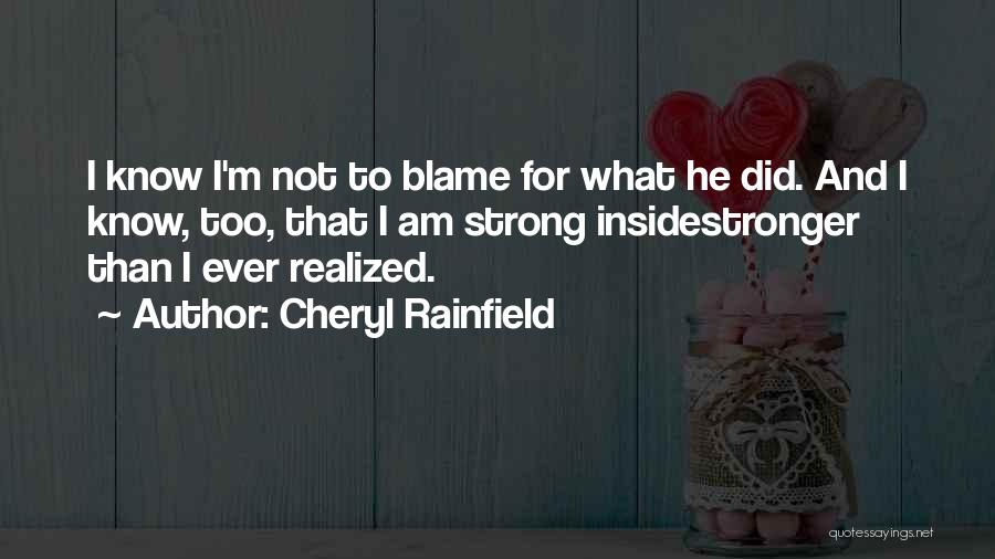 I'm Not Strong Quotes By Cheryl Rainfield