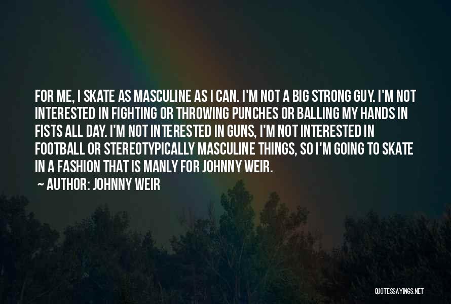 I'm Not Strong Quotes By Johnny Weir