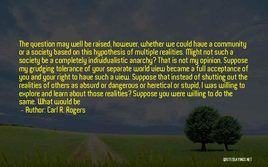 I'm Not Stupid You Think Quotes By Carl R. Rogers