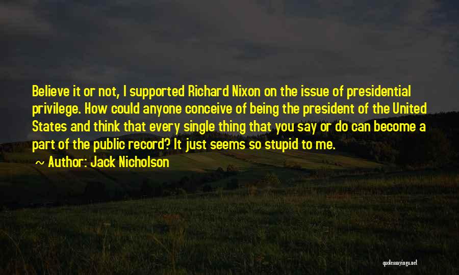 I'm Not Stupid You Think Quotes By Jack Nicholson