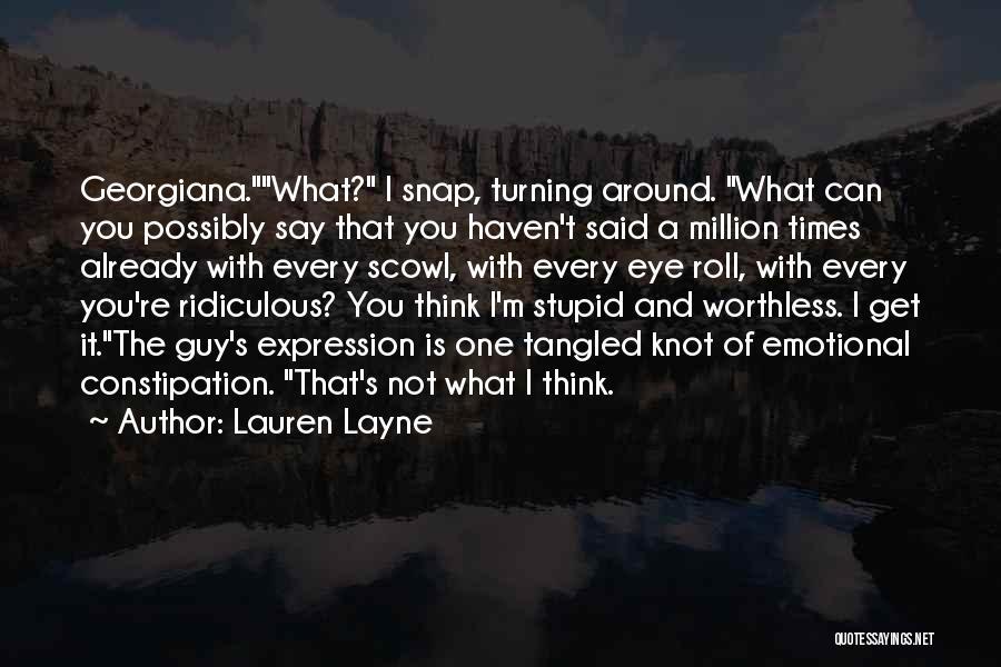 I'm Not Stupid You Think Quotes By Lauren Layne