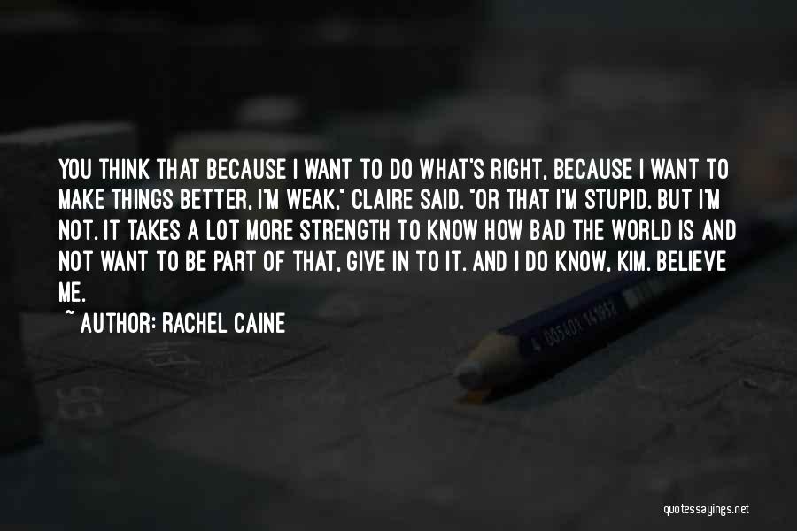 I'm Not Stupid You Think Quotes By Rachel Caine