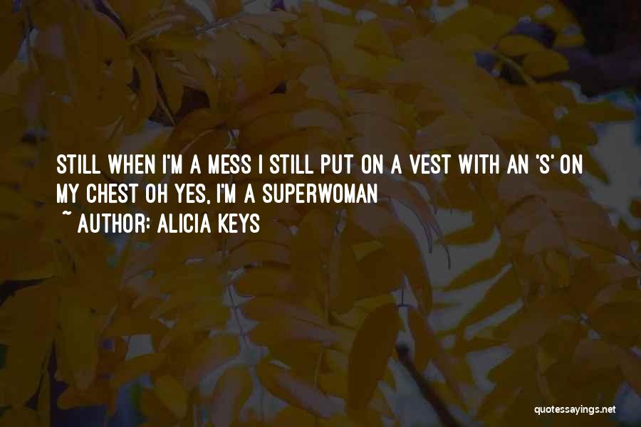 I'm Not Superwoman Quotes By Alicia Keys