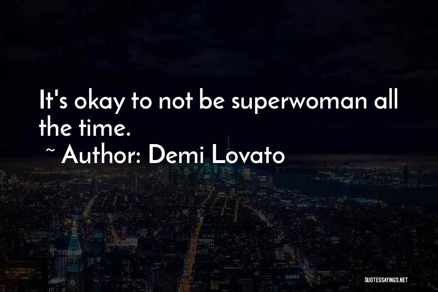 I'm Not Superwoman Quotes By Demi Lovato