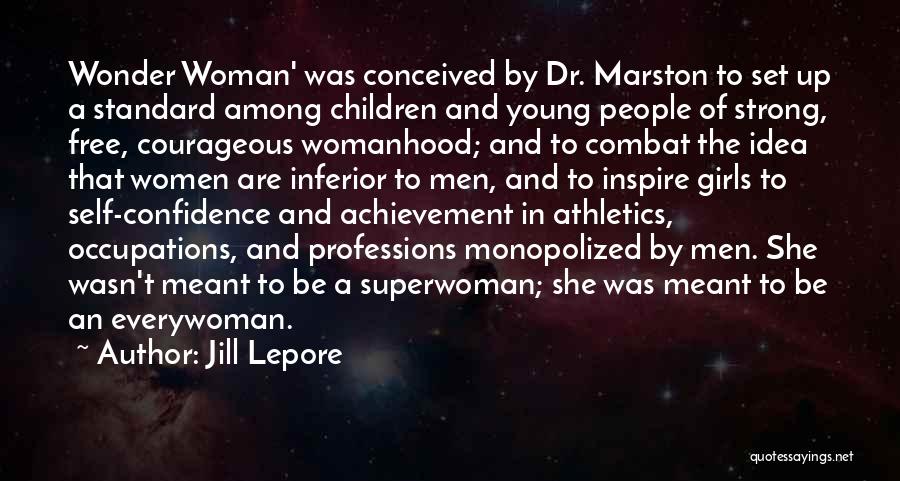 I'm Not Superwoman Quotes By Jill Lepore