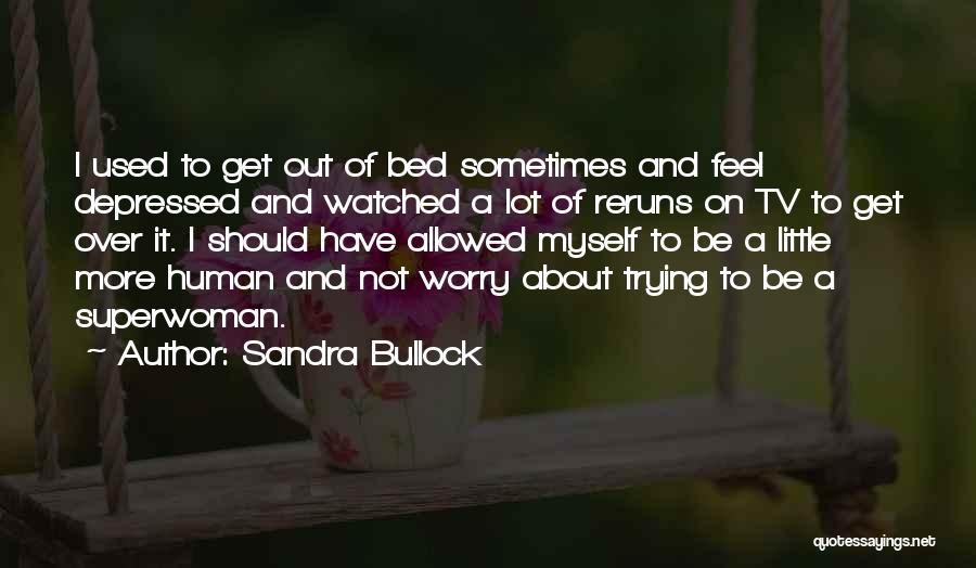 I'm Not Superwoman Quotes By Sandra Bullock