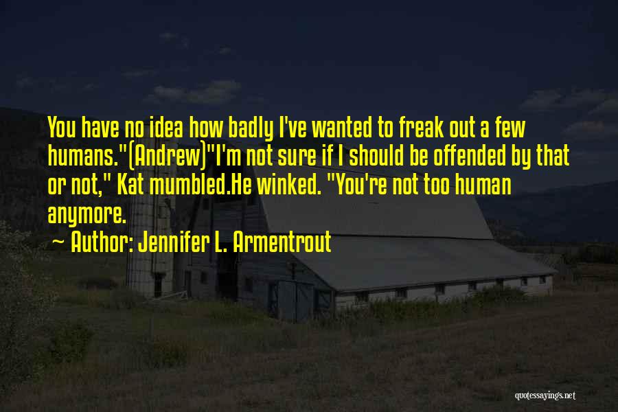 I'm Not Sure Anymore Quotes By Jennifer L. Armentrout