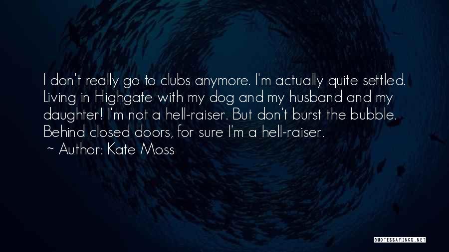 I'm Not Sure Anymore Quotes By Kate Moss