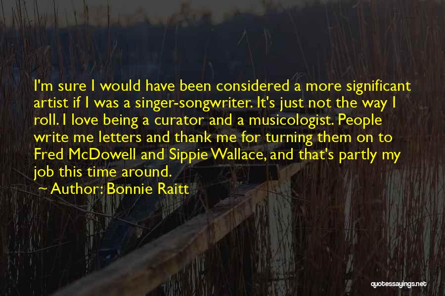 I'm Not Sure Love Quotes By Bonnie Raitt