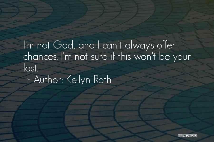 I'm Not Sure Love Quotes By Kellyn Roth