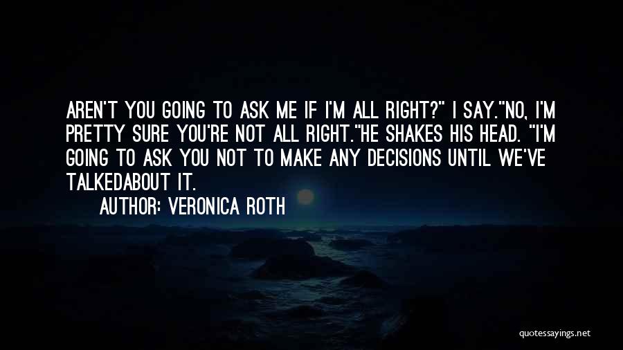 I'm Not Sure Love Quotes By Veronica Roth