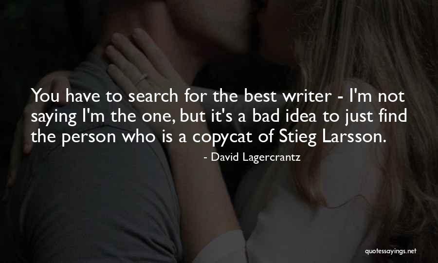I'm Not The Best Person Quotes By David Lagercrantz I'm Not The Best Person Quotes By David Lagercrantz