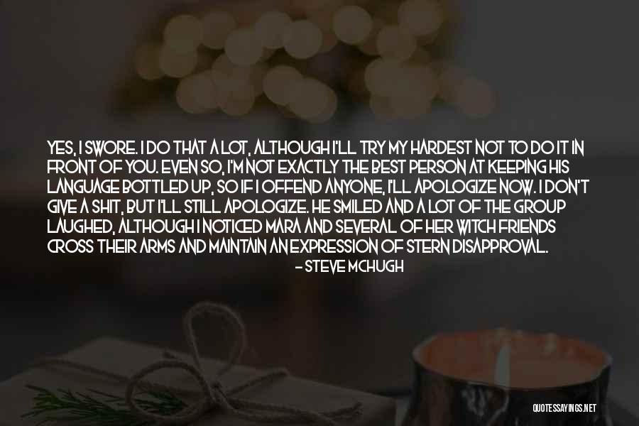 I'm Not The Best Person Quotes By Steve McHugh I'm Not The Best Person Quotes By Steve McHugh