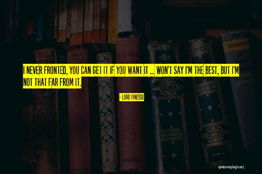 I'm Not The Best Quotes By Lord Finesse I'm Not The Best Quotes By Lord Finesse