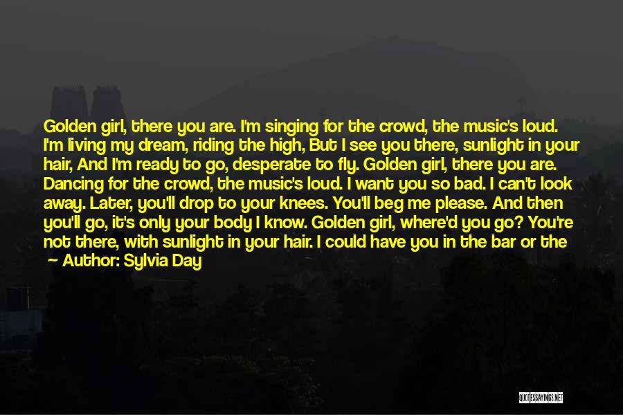I'm Not The Girl You Want Quotes By Sylvia Day