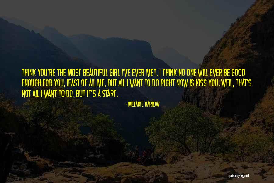 I'm Not The Most Beautiful Girl Quotes By Melanie Harlow