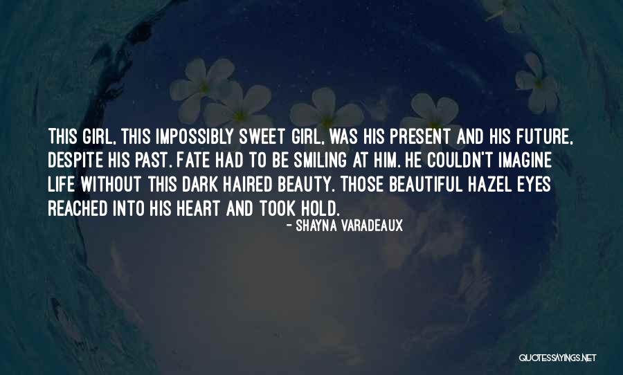 I'm Not The Most Beautiful Girl Quotes By Shayna Varadeaux