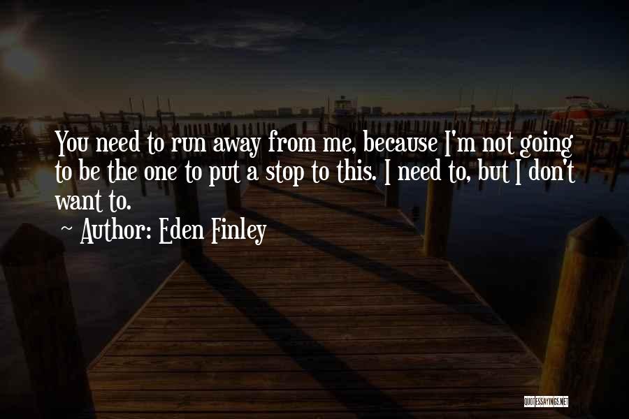 I'm Not The One You Need Quotes By Eden Finley