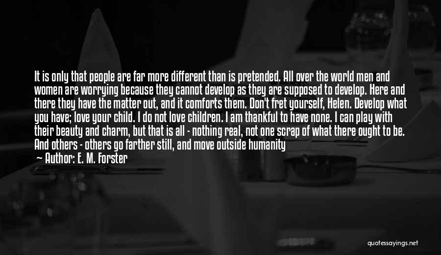 I'm Not The Only One You Love Quotes By E. M. Forster