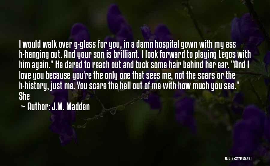 I'm Not The Only One You Love Quotes By J.M. Madden