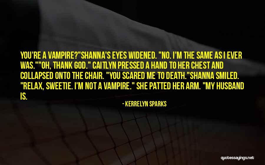 I'm Not The Same Quotes By Kerrelyn Sparks