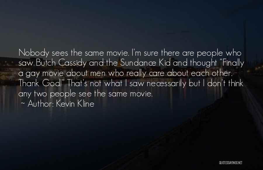 I'm Not The Same Quotes By Kevin Kline