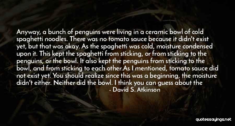 I'm Not There Yet Quotes By David S. Atkinson