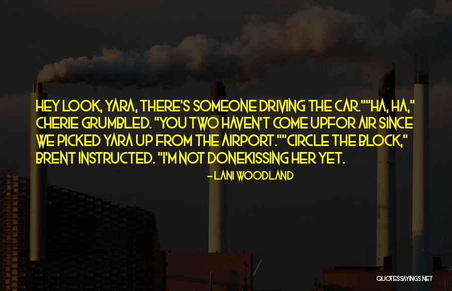 I'm Not There Yet Quotes By Lani Woodland I'm Not There Yet Quotes By Lani Woodland