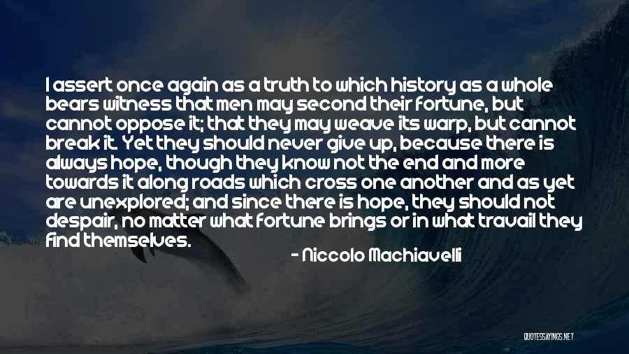 I'm Not There Yet Quotes By Niccolo Machiavelli I'm Not There Yet Quotes By Niccolo Machiavelli