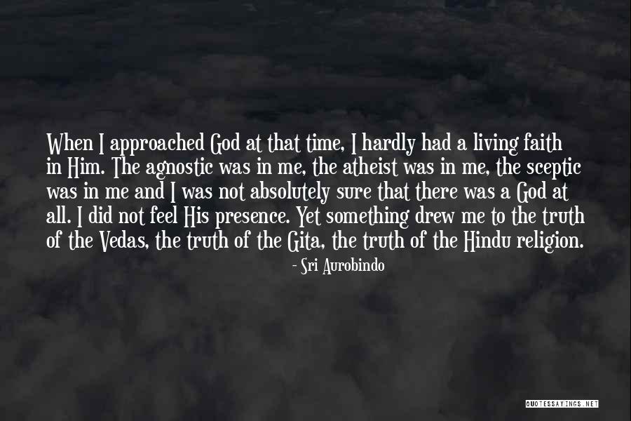 I'm Not There Yet Quotes By Sri Aurobindo I'm Not There Yet Quotes By Sri Aurobindo