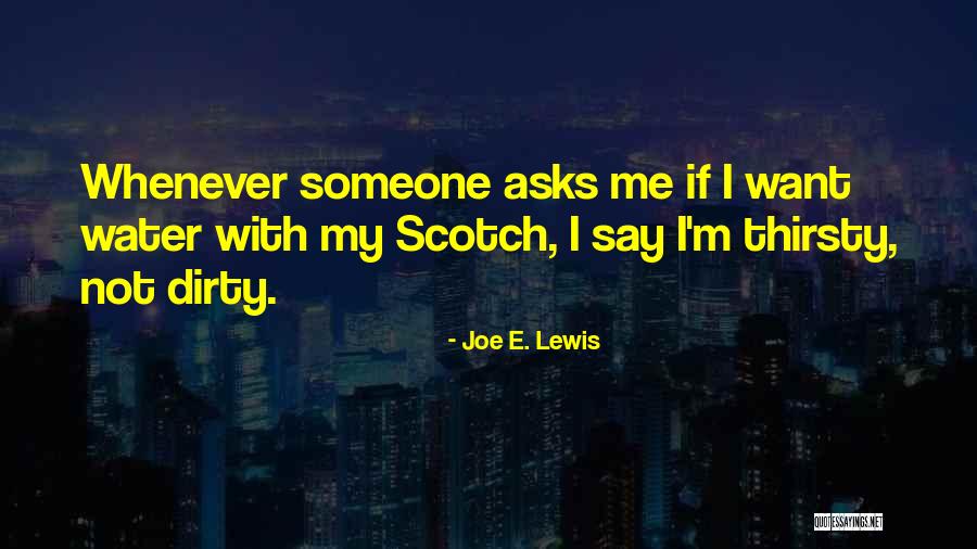 I'm Not Thirsty Quotes By Joe E. Lewis I'm Not Thirsty Quotes By Joe E. Lewis